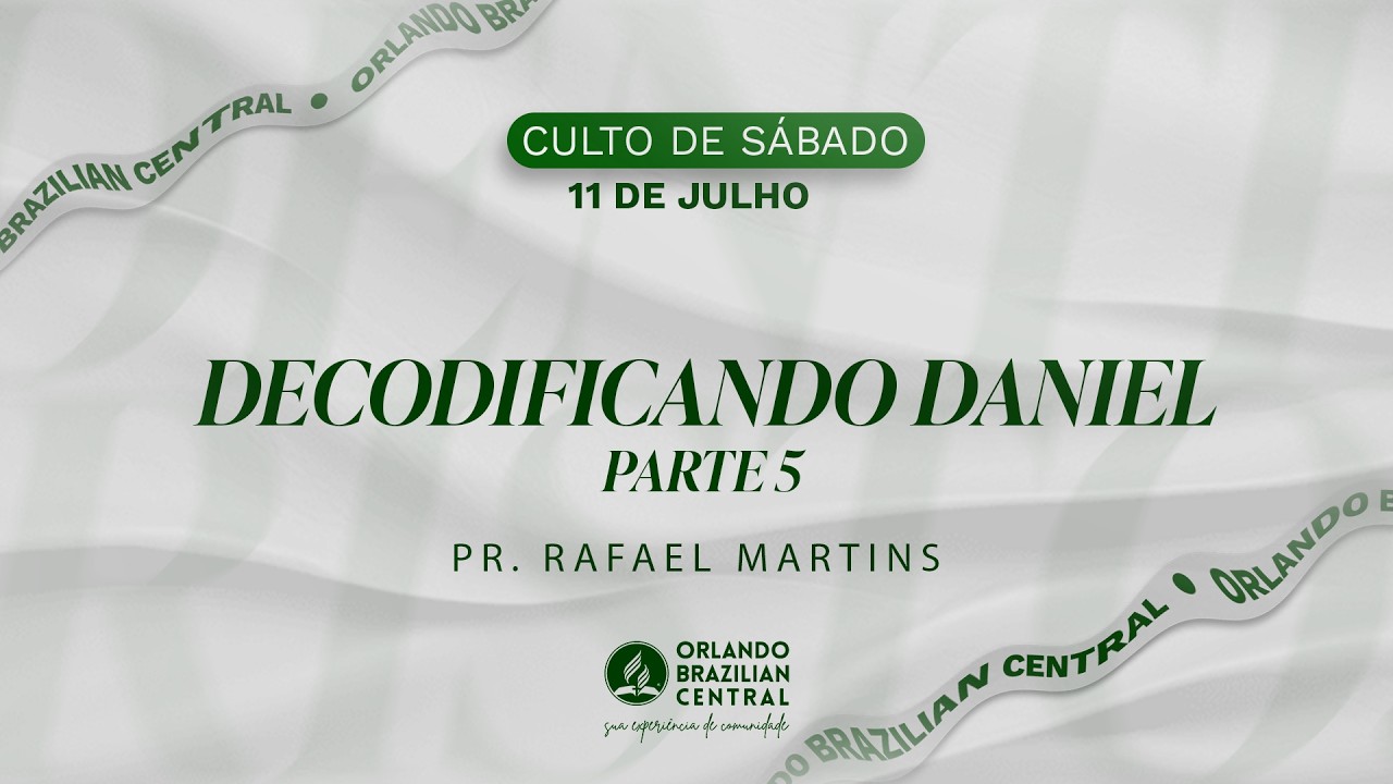 Decodificando Daniel - Parte 5   Pr. Rafael Martins  | 11 de Julho de 2026