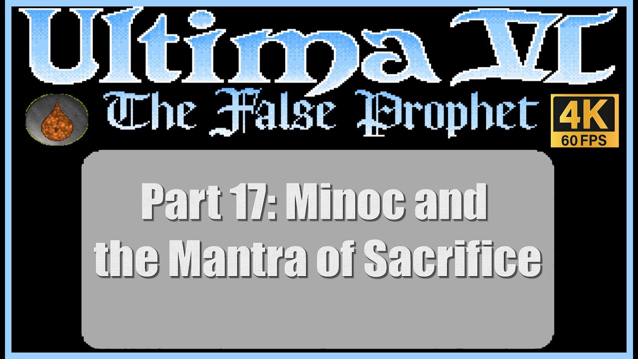 Ultima VI The False Prophet PC Walkthrough Part 17 Minoc and the Mantra of Sacrifice