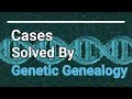 5 Cases Solved By Genetic Genealogy
