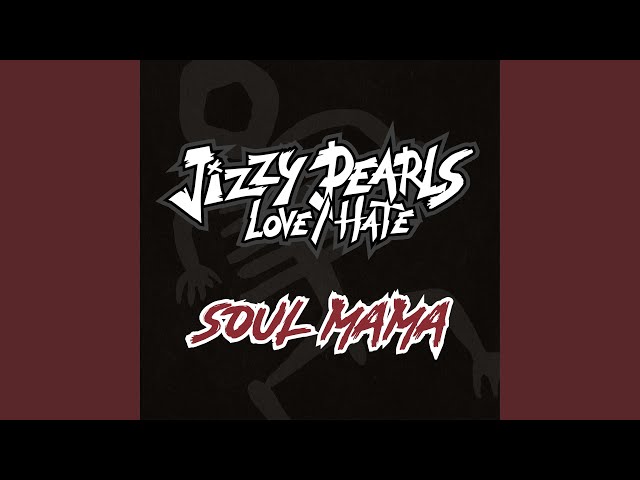 Jizzy Pearl's Love/ Hate - Soul Mama