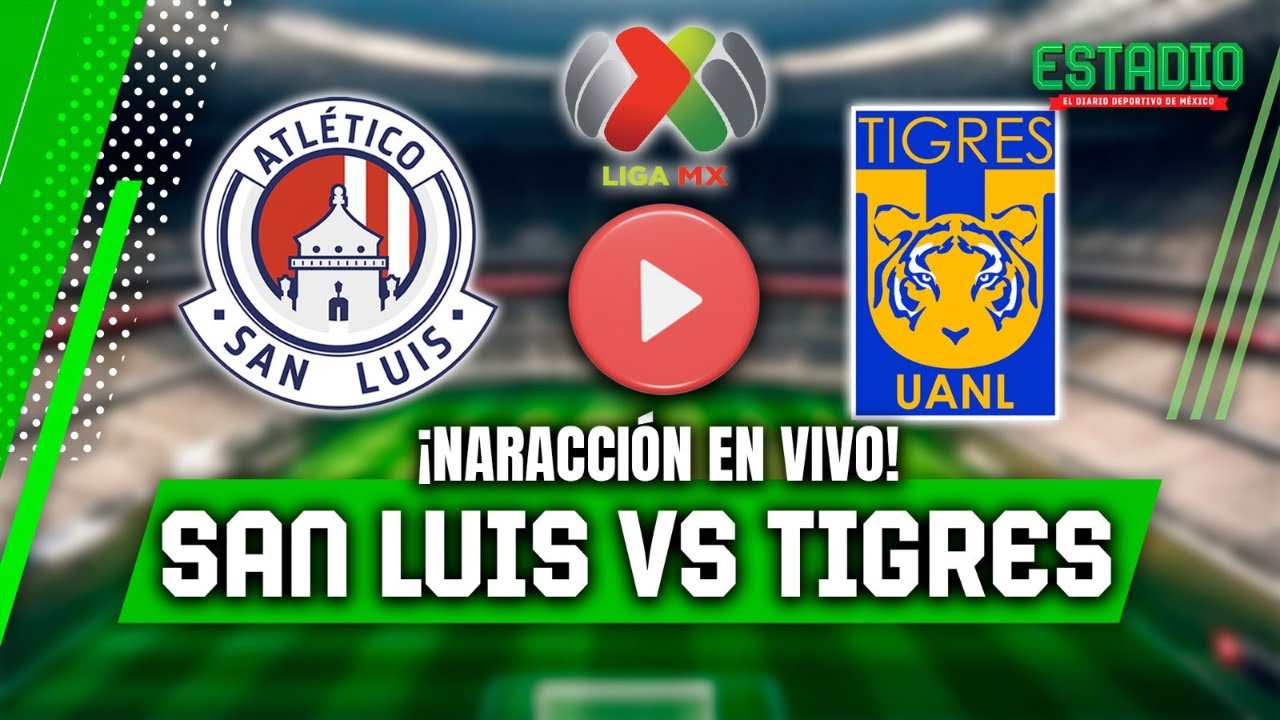 Atlético San Luis vs Tigres | Narración EN VIVO | Ida Cuartos de Final ...