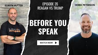Before You Speak | Episode 35 | Reagan VS Trump