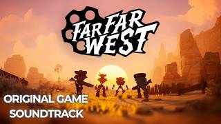 Far Far West Soundtrack - Full Game OST | High Quality (Unreleased Early Access)