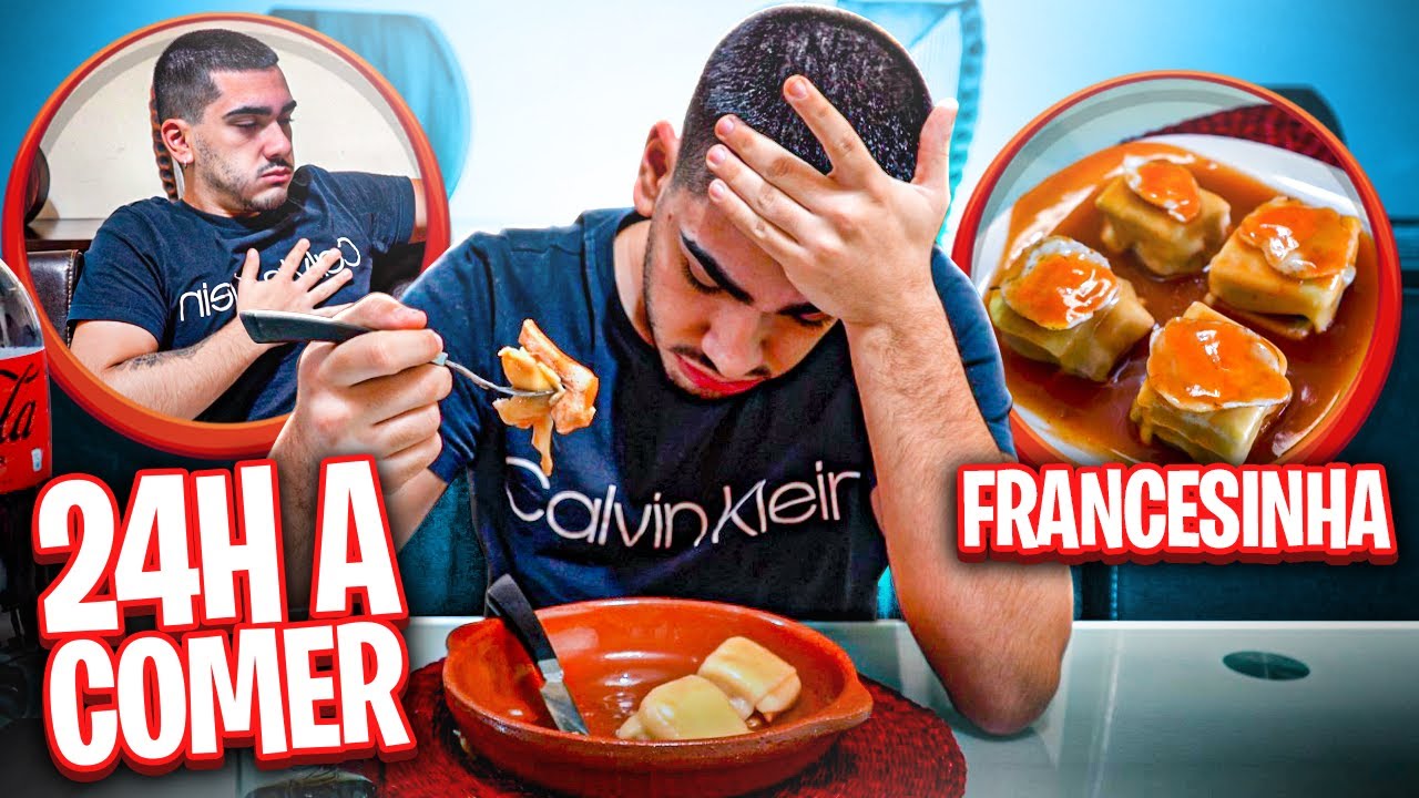 24H A COMER FRANCESINHA *NUNCA MAIS*
