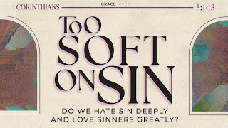 Too Soft on Sin  - 1 Corinthians 5:1-13 screenshot 1