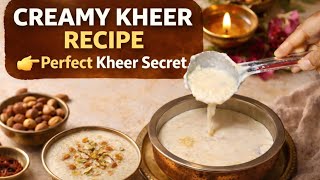 Perfect Creamy Kheer Recipe Rice Kheer Banane Ka Asaan Tarika Indian Dessert Recipe