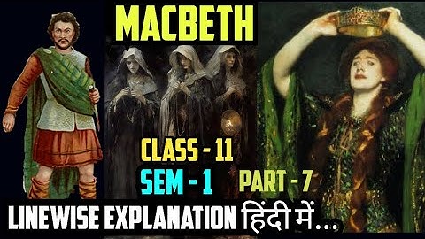 Class -11| Sem -1|  MACBETH | हिंदी में EXPLANATION | Part-7 | GIRI SIR TUTORIAL