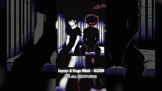 ksyrayz &amp; @Drago_NNoid - GLOOM