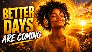 Better Days Are Coming ✨ Afrobeat Affirmations for Hope, Healing & Positive Energy