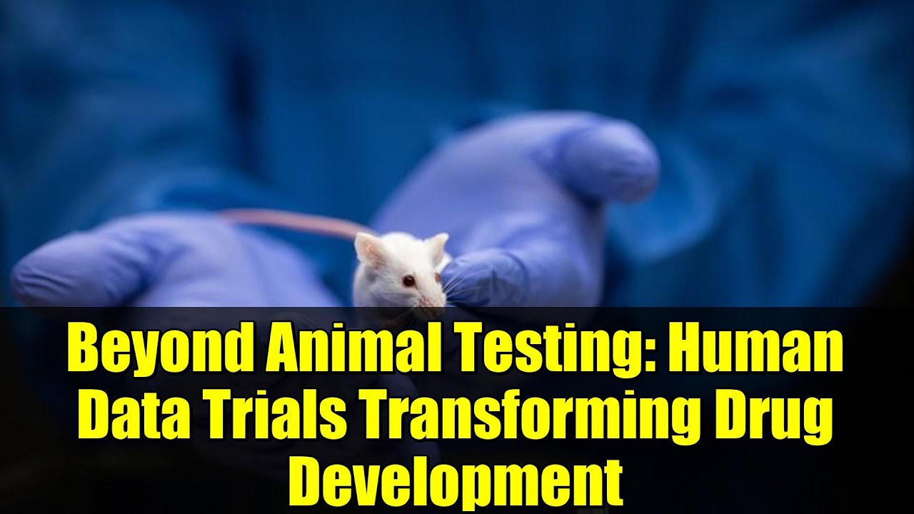 Beyond Animal Testing: Human Data Trials Transforming Drug Development