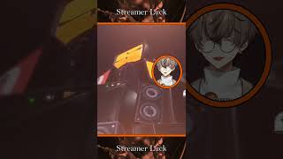 Streamer Luck IS REAL