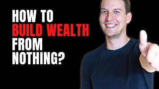 4 PROVEN Steps To Build Wealth From NOTHING (how to build wealth)