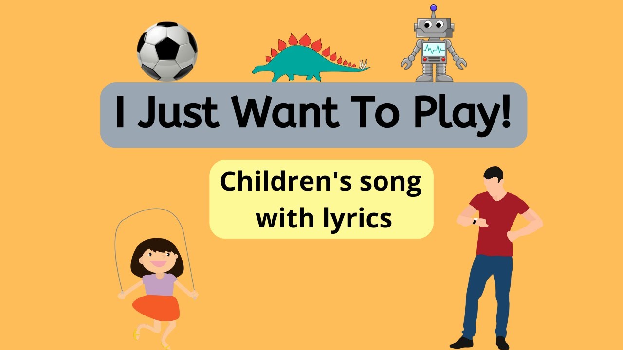 I Just Want To Play! Child And Parent Children's Song With Lyrics By