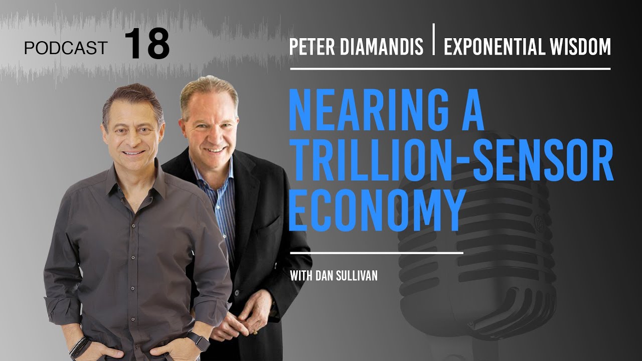 Exponential Wisdom Episode 18: Nearing a Trillion-Sensor Economy