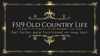FS19 Old Country Life Getting Auto Roller gate functional on map test FS19 Old Country Life Getting Auto Roller gate functional on map test