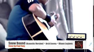Arch Enemy - Snow Bound [Acoustic Version] - Khaos Legions - Guitar Cover by Paul Yang