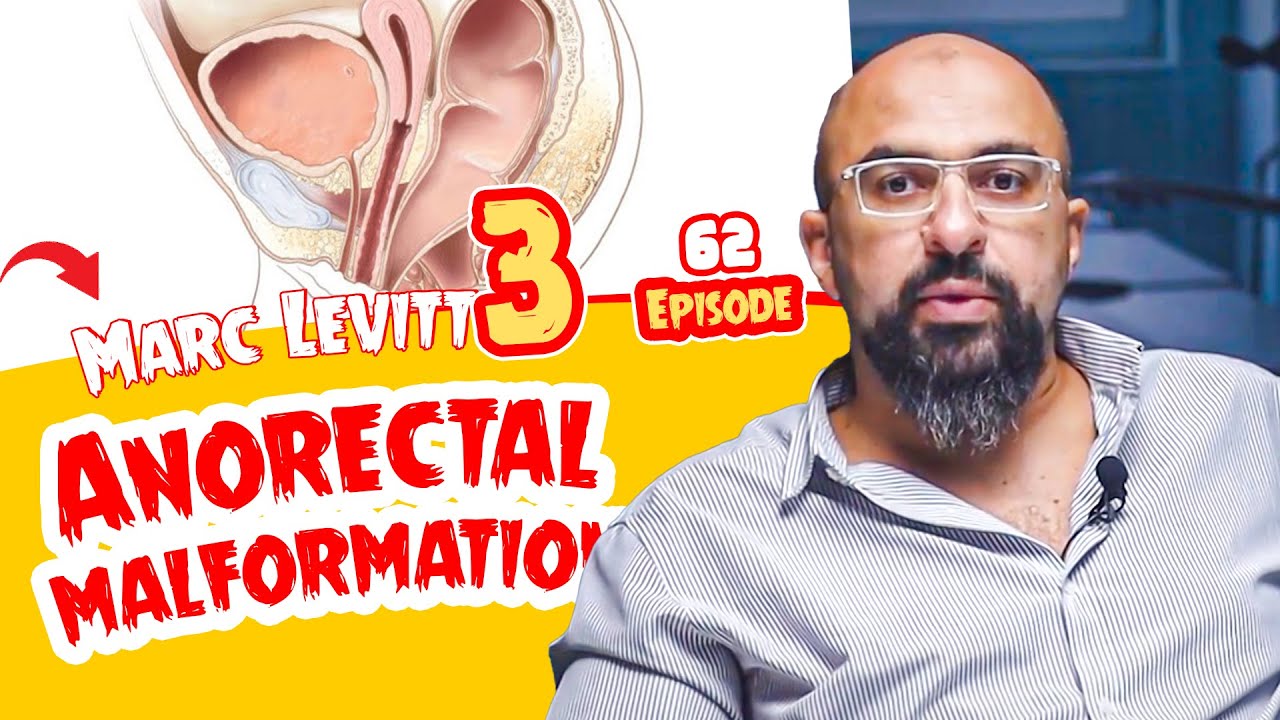 Ep 62 - Marc Levitt Anorectal malformation atlas (3) - Dr Khaled Salah