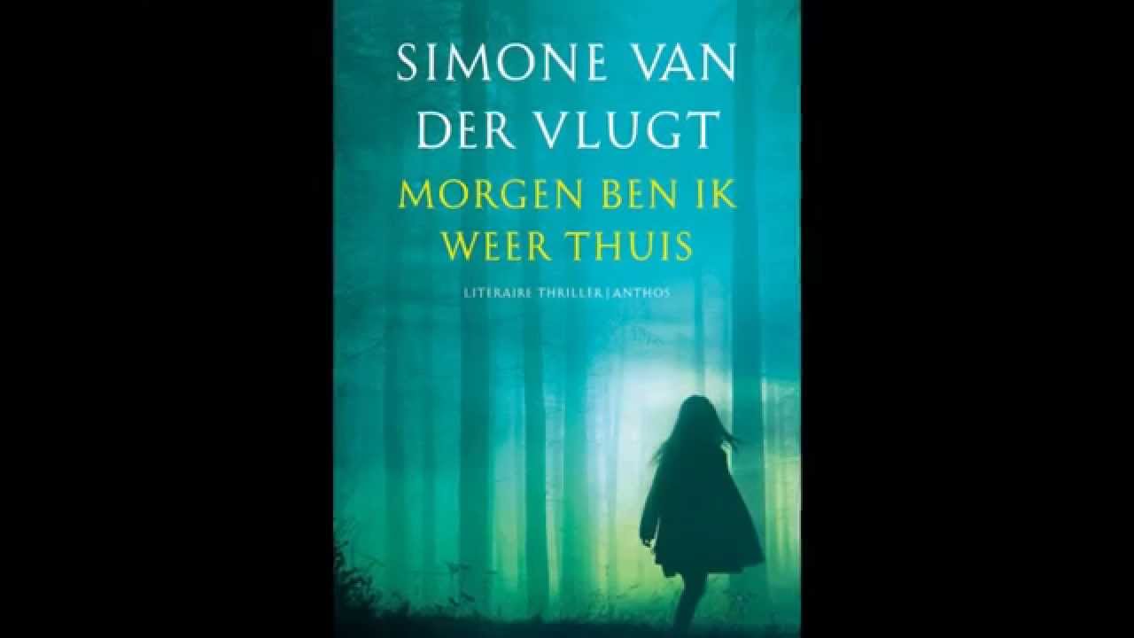 Morgen ben ik weer thuis - Simone van der Vlugt - YouTube