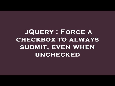 jQuery : Force a checkbox to always submit, even when unchecked