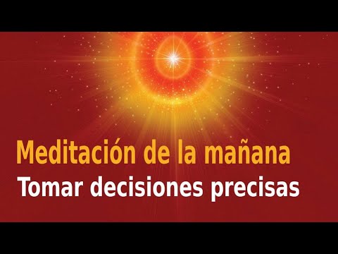 Meditación Raja Yoga de la mañana: Tomar decisiones precisas, con ...