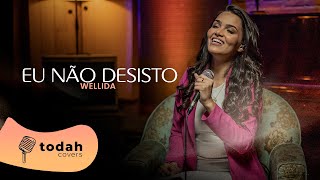 Wellida | Eu Não Desisto [Cover Jessé Aguiar]