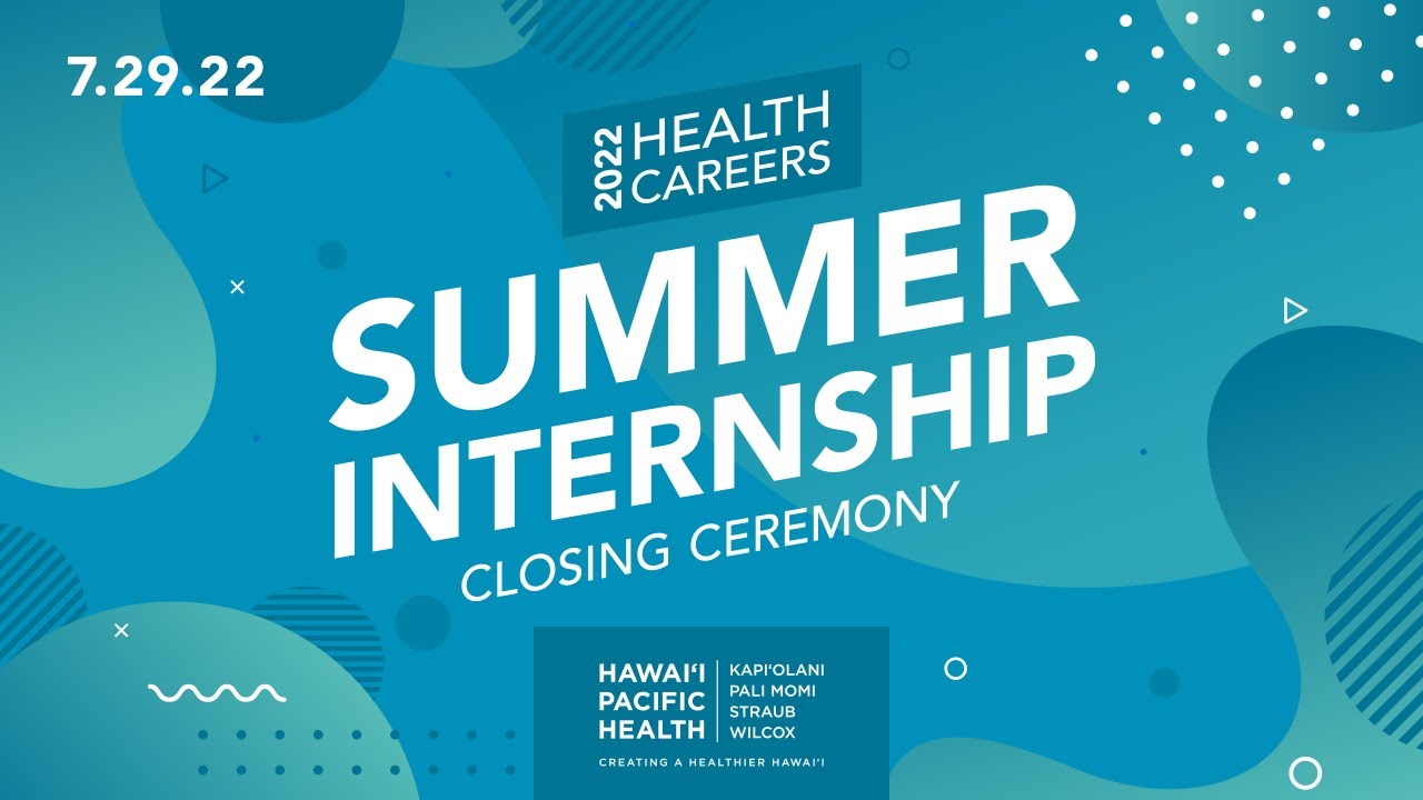 Hawaii Pacific Health 2022 Health Careers Summer Internship Closing