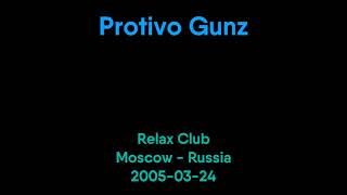 Protivo Gunz - 2005-03-24 - Relax Club, Moscow, Russia [SBD]