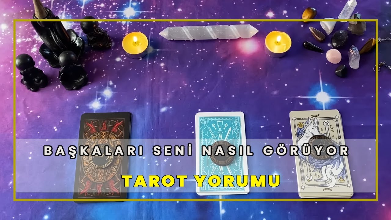 Başkaları Sizi Nasıl Görüyor Yansıttığınız Enerji Ne | Tarot Yorumu🔮
