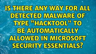 Is there any way for all detected malware of type "HackTool" to be automatically allowed in...