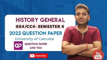 HISTORY GENERAL CC4/GE4 2022 SEMESTER 4  QUESTION PAPER CALCUTTA UNIVERSITY