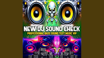 NEW DJ SOUND CHECK | PROFESSIONAL BASS SOUND TEST MUSIC VIP
