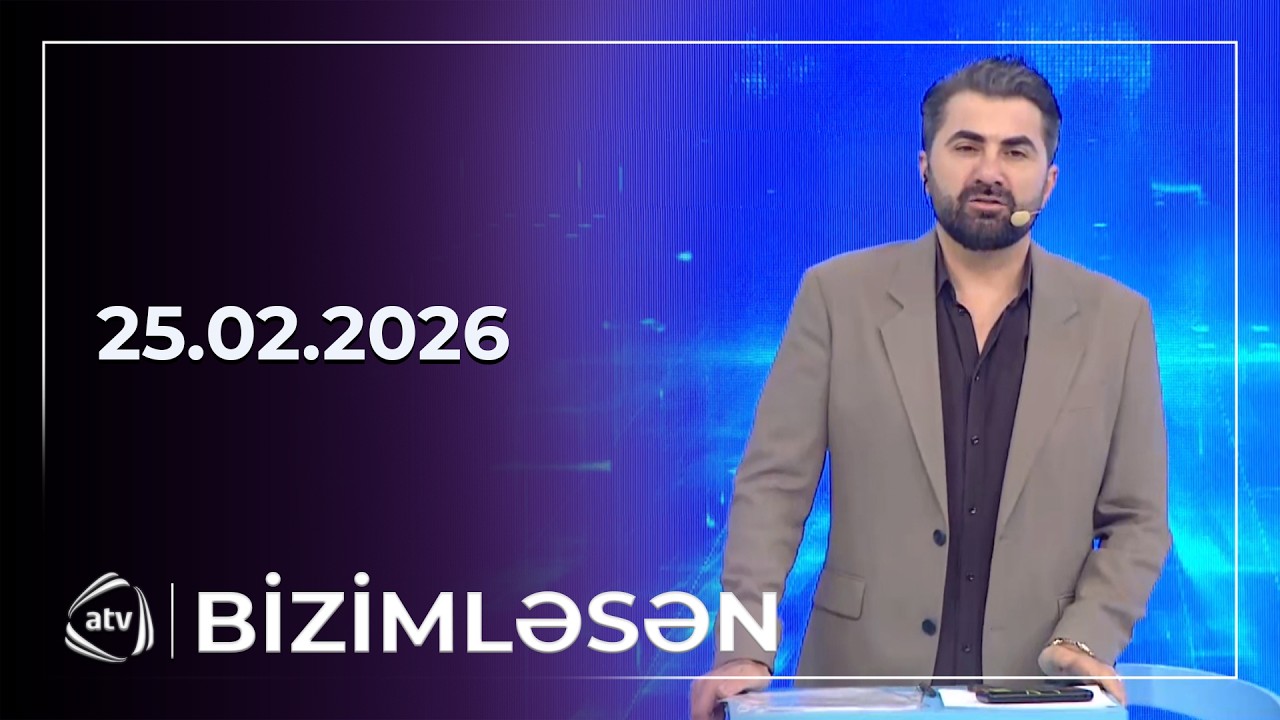 Bizimləsən - 25.02.2026