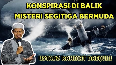 Terbaru Ustadz Rahmat Baequni  Konspirasi di balik Misteri Segitiga Bermuda
