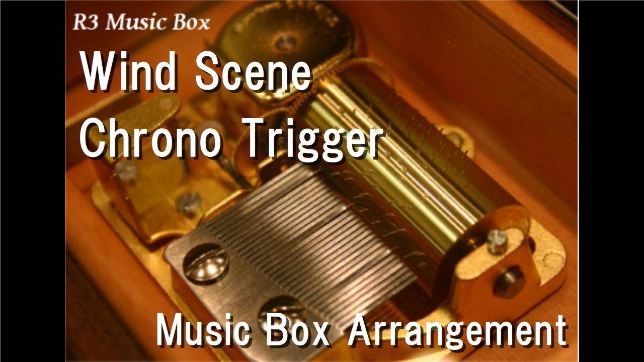 CHRONO TRIGGER MUSIC BOX Wind Scene 風の憧憬 Chrono Trigger