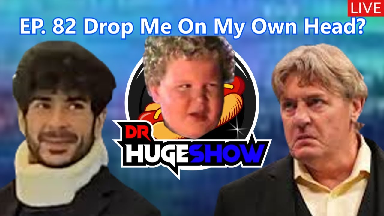 DrHUGEshow Live - EP. 82: Drop Me On My Own Head? - YouTube