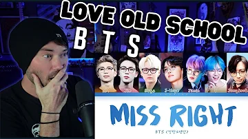 FIRST TIME REACTION - BTS - MISS RIGHT