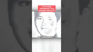(Pt 1) Strange kidnapping of a Chinese exchange student