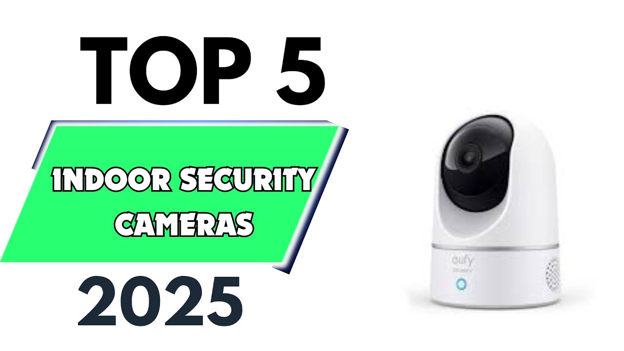 Top 5 best Indoor Security Cameras of 2025 [don’t buy one before ...