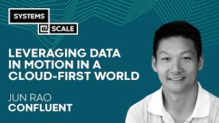 Leveraging Data in Motion in a Cloud-first World | Jun Rao
