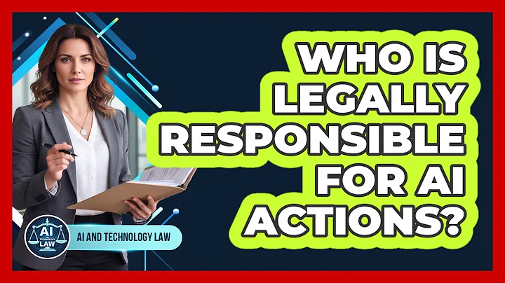 Who Is Legally Responsible For AI Actions? - AI and Technology Law