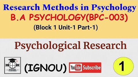 ||#IGNOU BPC 003||#Research Methods in Psychology||#Psychological Research||#Block1||#Unit1||#Part 1