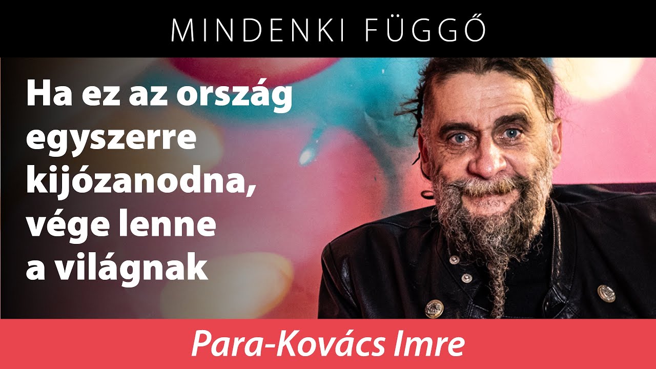 Para-Kovács Imre: Ha ez az ország egyszerre kijózanodna, vége lenne a világnak – Mindenki függő