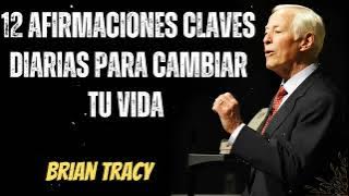 12 Afirmaciones Claves Diarias Para Cambiar Tu Vida- Brian Tracy Wisdom