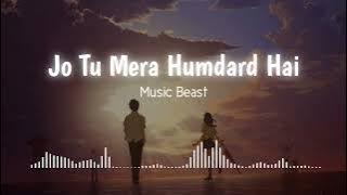 Jo Tu Mera Humdard Hai (Slowed and Reverb) - Arijit Singh | Music Beast