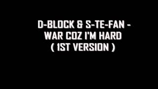 Video thumbnail of "D Block & S Te Fan - War Coz I'm Hard (1st Version)"