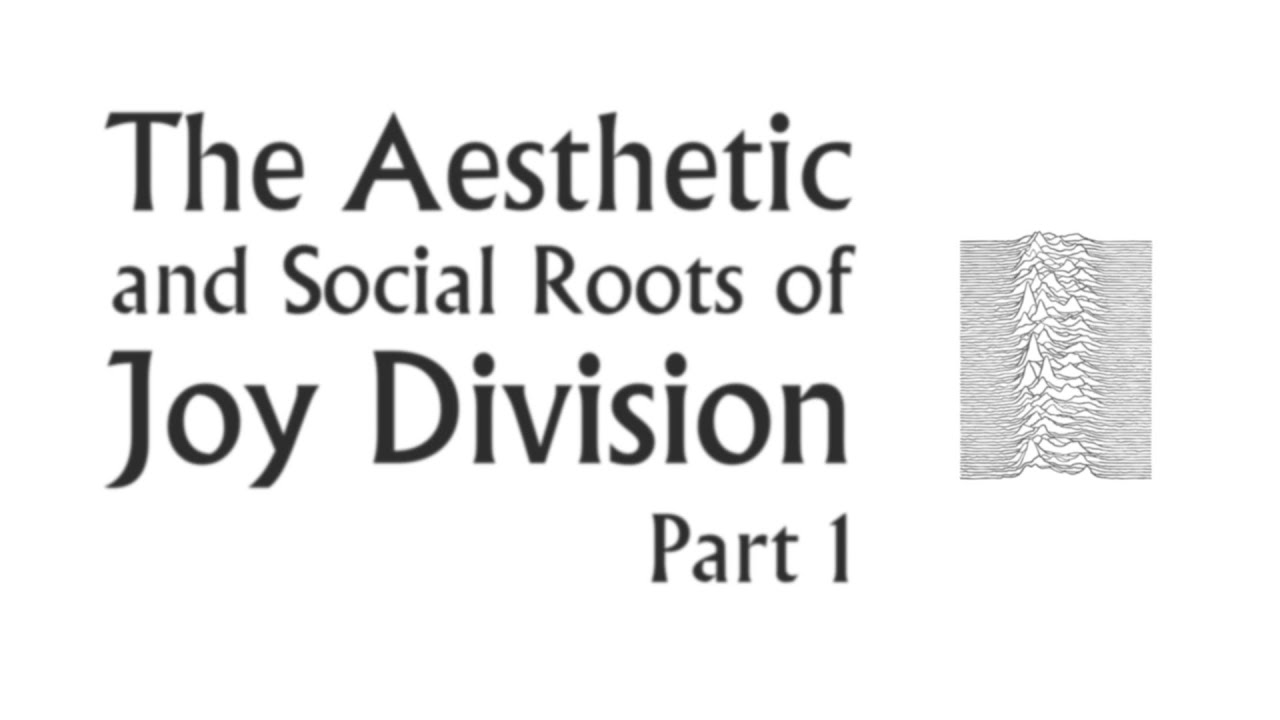 The Aesthetic & Social Roots of Joy Division-Part 1