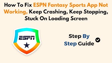 How To Fix ESPN Fantasy Sports App Not Working, Keep Crashing, Keep Stopping, Stuck On Loading