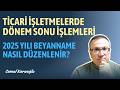 TİCARİ İŞLETMELERDE DÖNEM SONU/MAHSUP-İADE İŞLEMLERİ YILLIK GELİR VERGİSİ BEYANNAMESİ REHBERİ