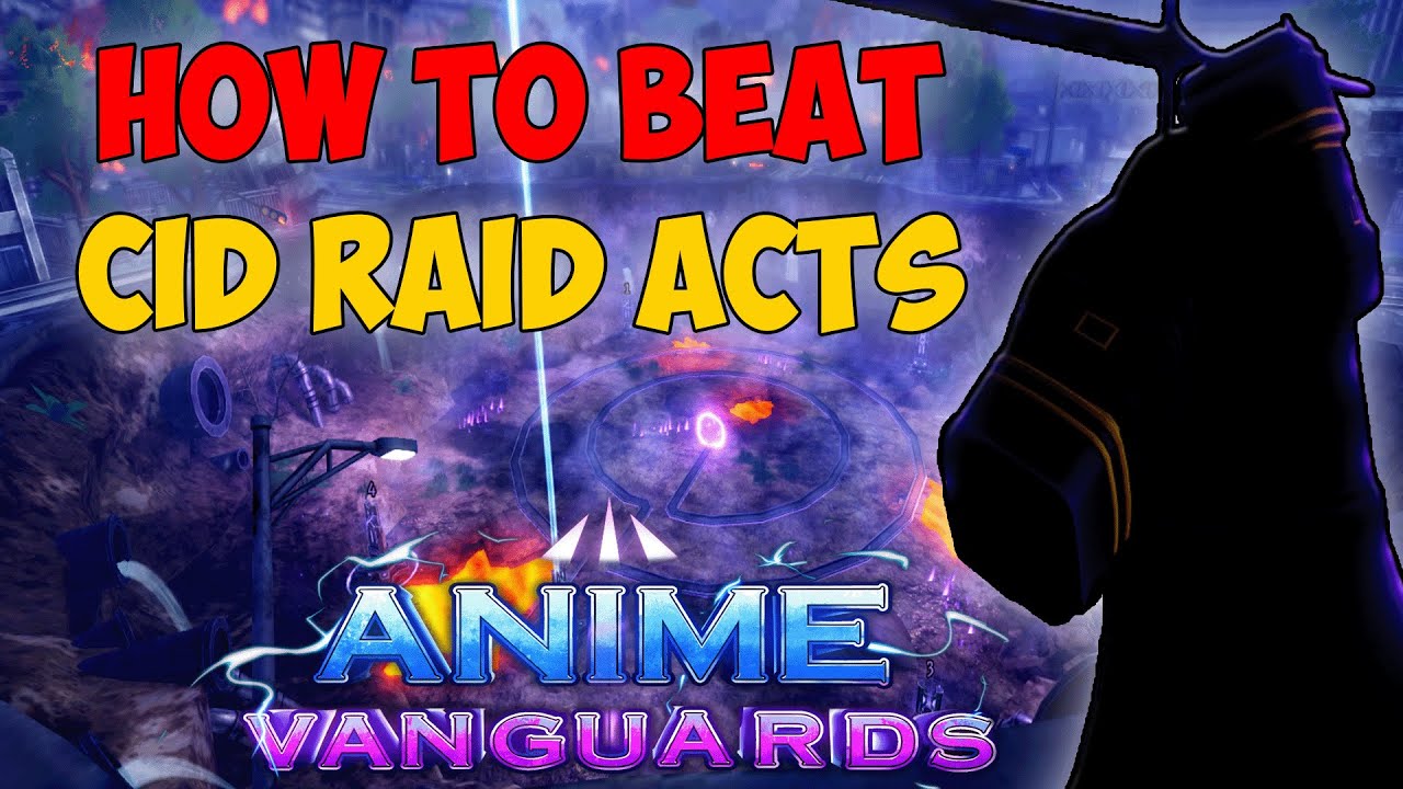HOW TO *BEAT* NEW CID RAID ACTS IN ANIME VANGUARDS UPDATE 5.5