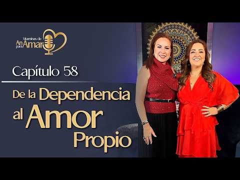 De la dependencia al amor propio con Eli Martínez | T5 Capítulo 58